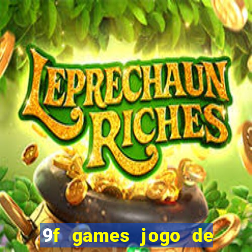 9f games jogo de ganhar dinheiro